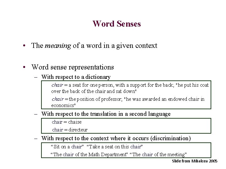 Word Senses • The meaning of a word in a given context • Word