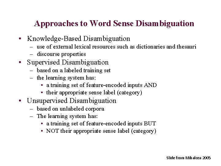 Approaches to Word Sense Disambiguation • Knowledge-Based Disambiguation – use of external lexical resources