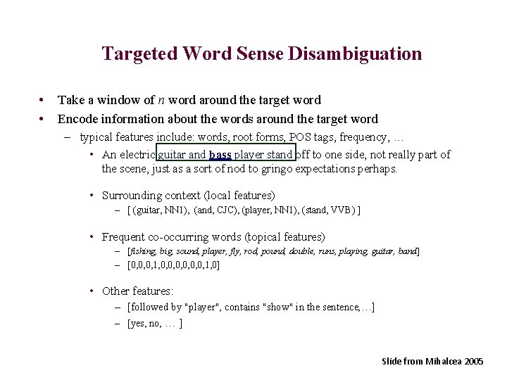 Targeted Word Sense Disambiguation • • Take a window of n word around the