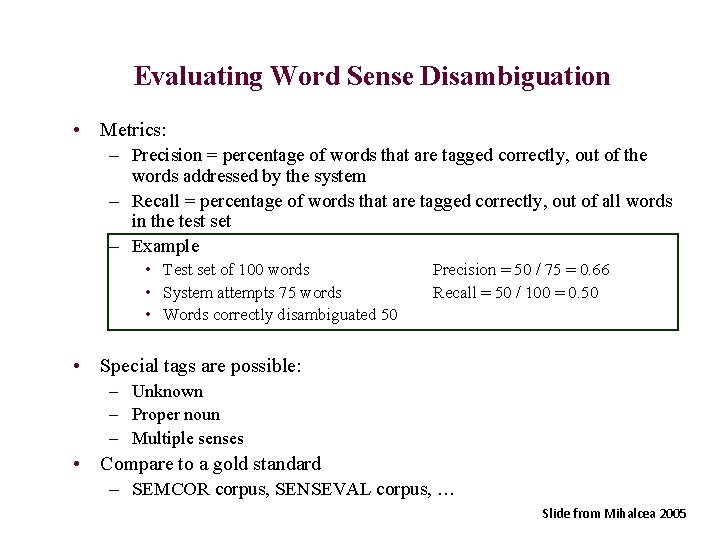 Evaluating Word Sense Disambiguation • Metrics: – Precision = percentage of words that are