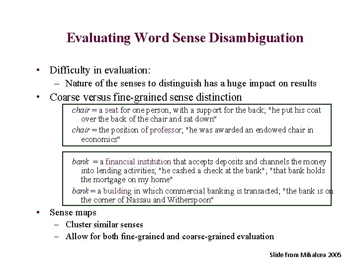 Evaluating Word Sense Disambiguation • Difficulty in evaluation: – Nature of the senses to