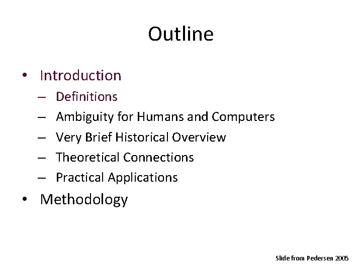 Outline • Introduction – – – Definitions Ambiguity for Humans and Computers Very Brief