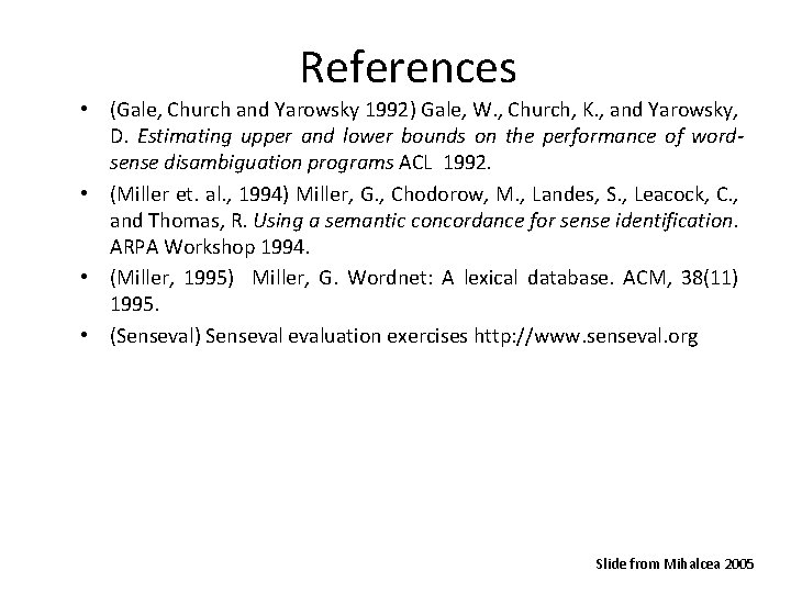 References • (Gale, Church and Yarowsky 1992) Gale, W. , Church, K. , and