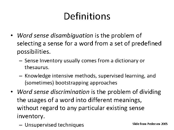 Definitions • Word sense disambiguation is the problem of selecting a sense for a
