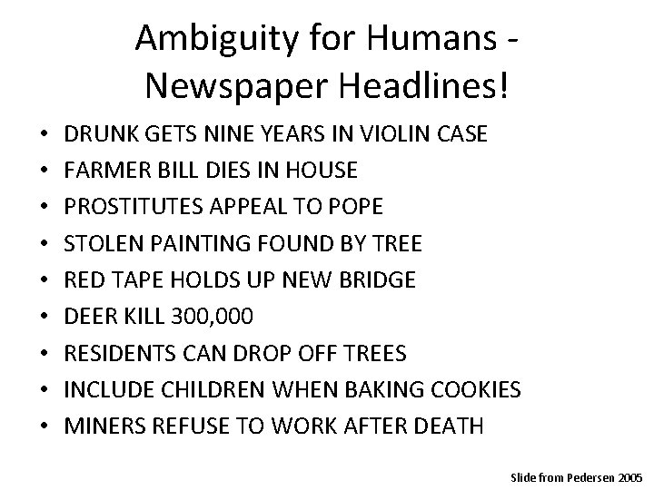 Ambiguity for Humans Newspaper Headlines! • • • DRUNK GETS NINE YEARS IN VIOLIN