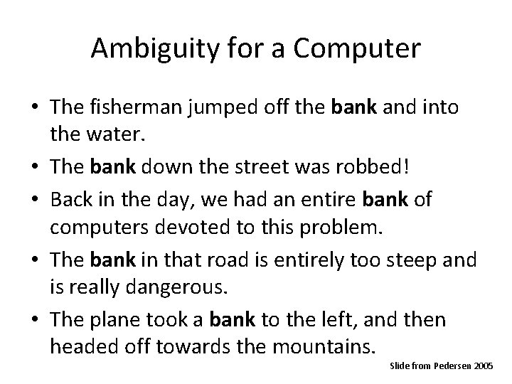 Ambiguity for a Computer • The fisherman jumped off the bank and into the