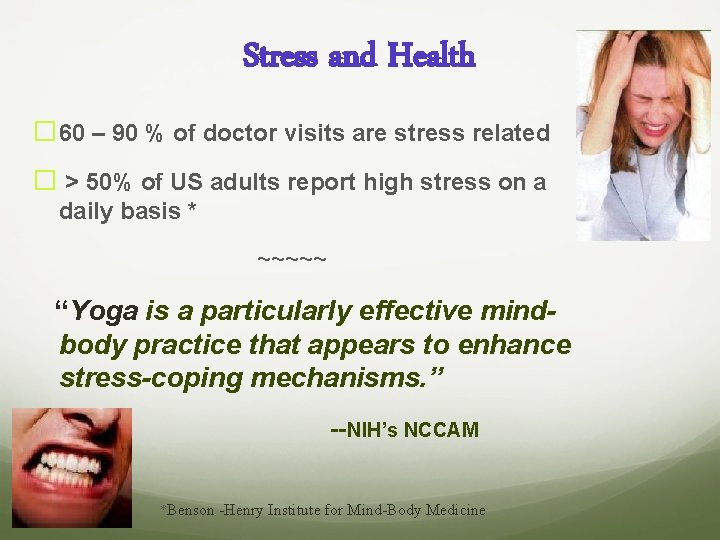 Stress and Health � 60 – 90 % of doctor visits are stress related