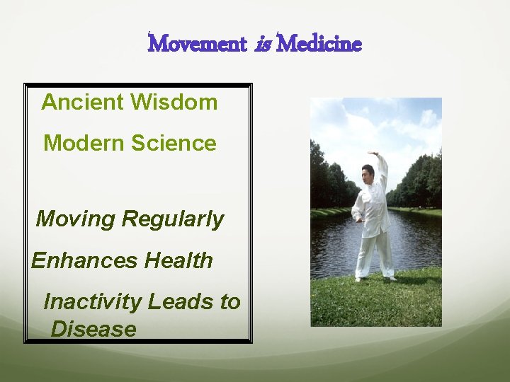 Movement is Medicine Ancient Wisdom Modern Science Moving Regularly Enhances Health Inactivity Leads to