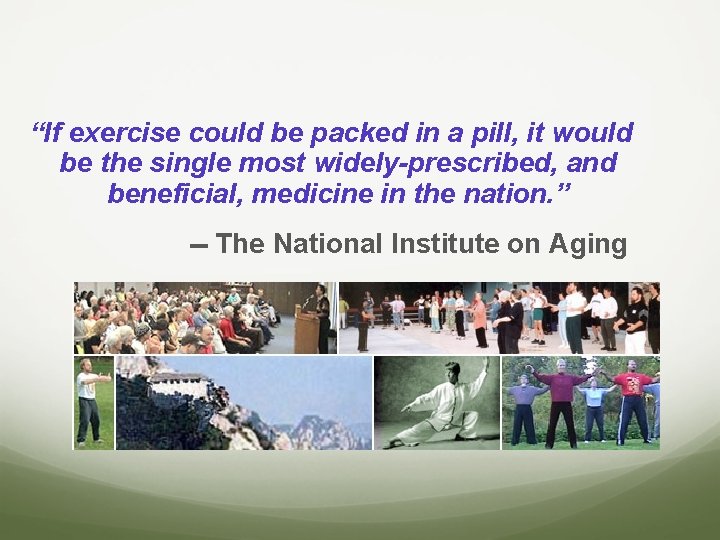 “If exercise could be packed in a pill, it would be the single most