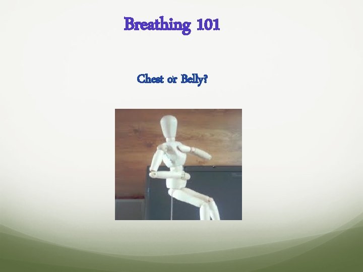 Breathing 101 Chest or Belly? 