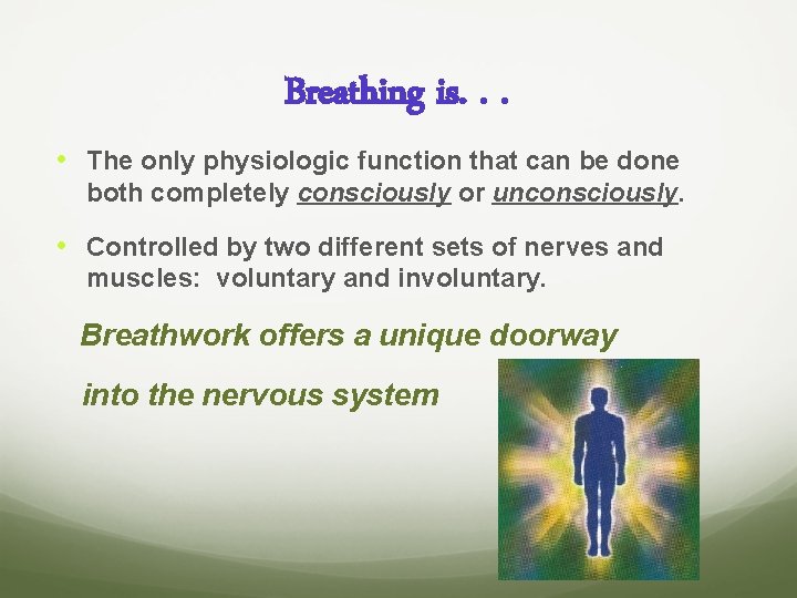 Breathing is. . . • The only physiologic function that can be done both