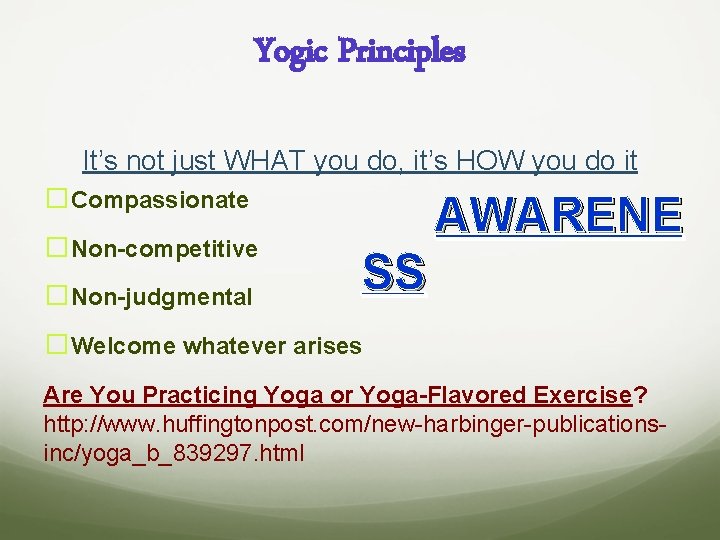 Yogic Principles It’s not just WHAT you do, it’s HOW you do it �Compassionate