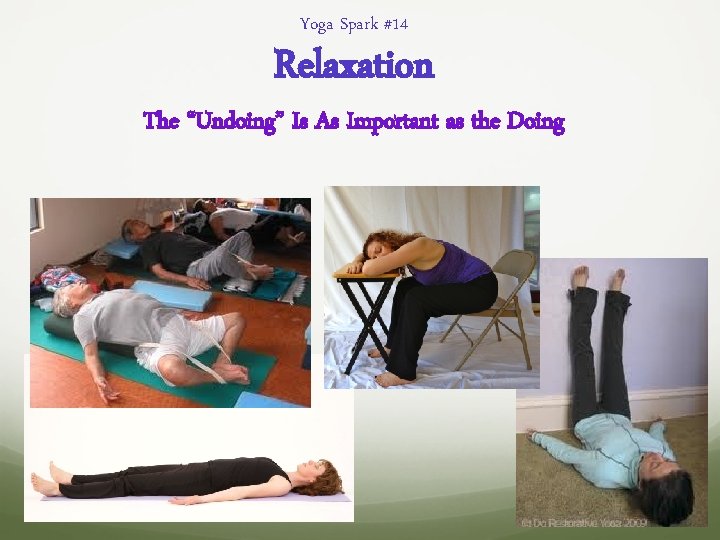 Yoga Spark #14 Relaxation The “Undoing” Is As Important as the Doing 