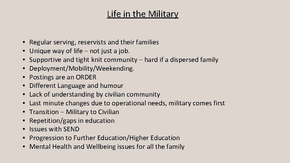 Life in the Military • • • • Regular serving, reservists and their families