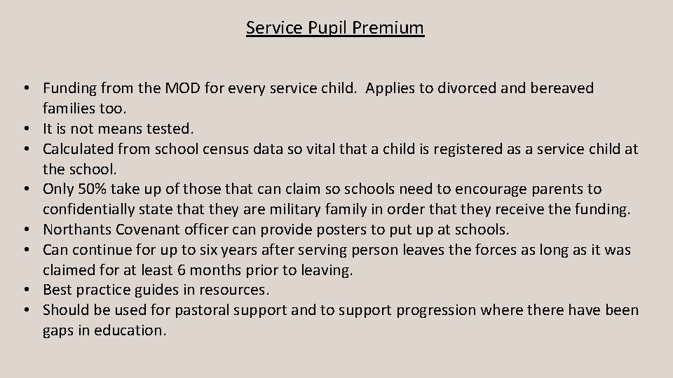 Service Pupil Premium • Funding from the MOD for every service child. Applies to