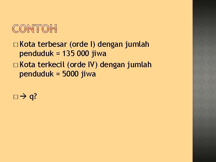 � Kota terbesar (orde I) dengan jumlah penduduk = 135 000 jiwa � Kota