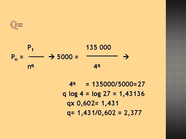 P 1 Pn = 135 000 5000 = nq 4 q 4 q =