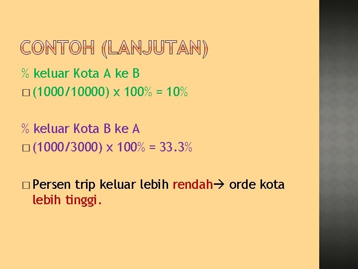 % keluar Kota A ke B � (1000/10000) x 100% = 10% % keluar