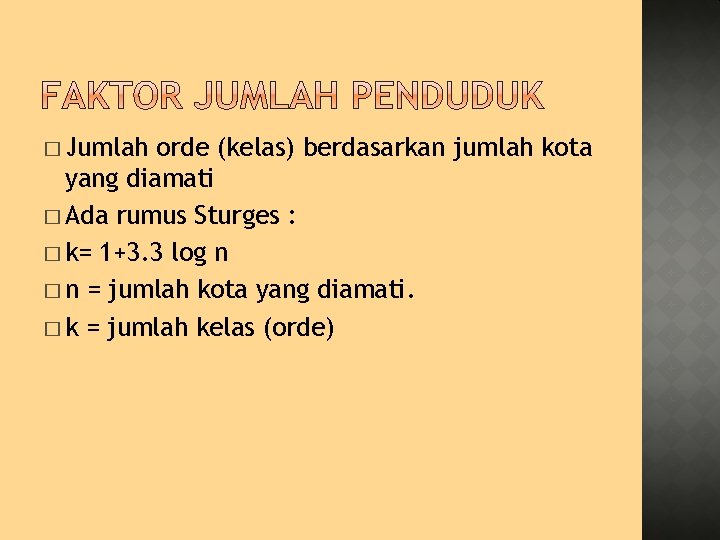 � Jumlah orde (kelas) berdasarkan jumlah kota yang diamati � Ada rumus Sturges :