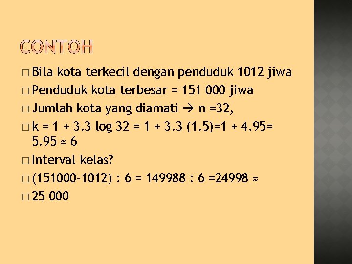 � Bila kota terkecil dengan penduduk 1012 jiwa � Penduduk kota terbesar = 151
