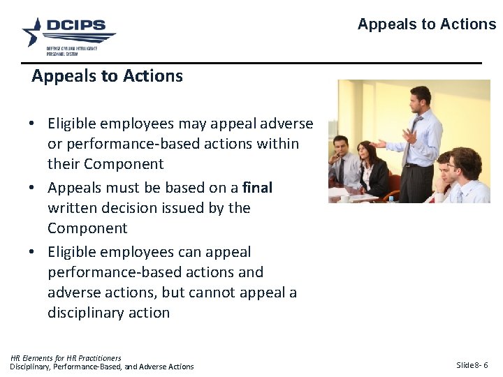 Appeals to Actions • Eligible employees may appeal adverse or performance-based actions within their