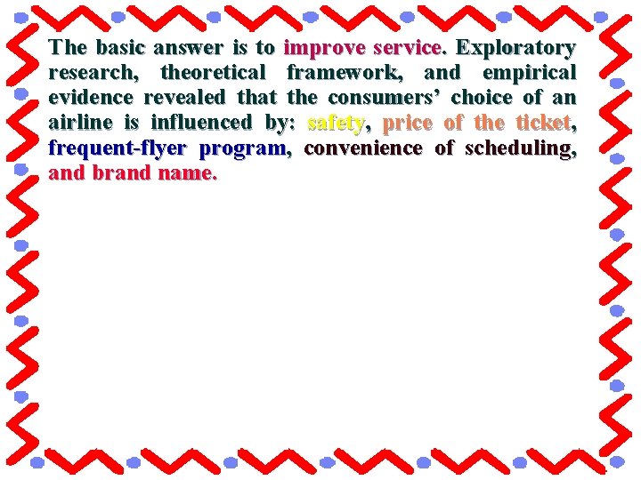 The basic answer is to improve service. Exploratory research, theoretical framework, and empirical evidence