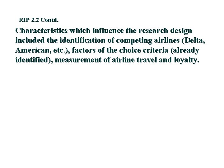 RIP 2. 2 Contd. Characteristics which influence the research design included the identification of