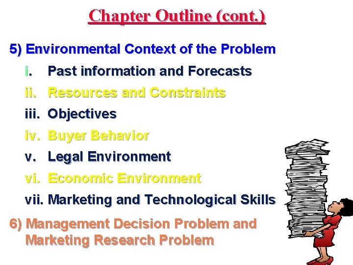 Chapter Outline (cont. ) 5) Environmental Context of the Problem i. Past information and
