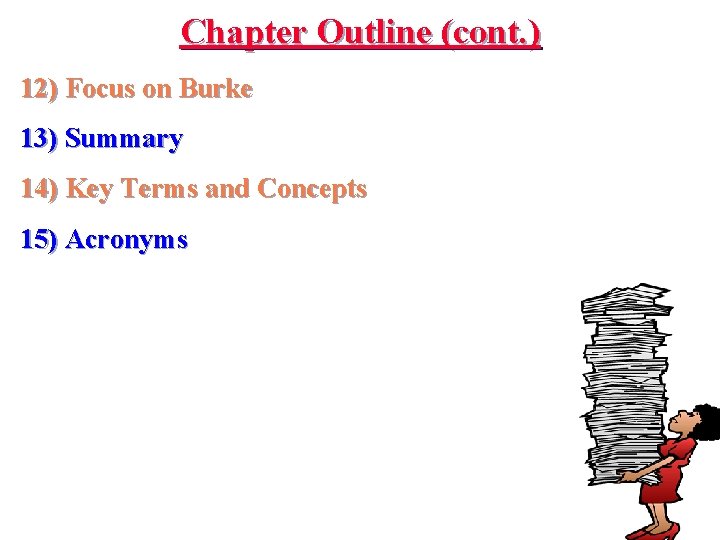 Chapter Outline (cont. ) 12) Focus on Burke 13) Summary 14) Key Terms and