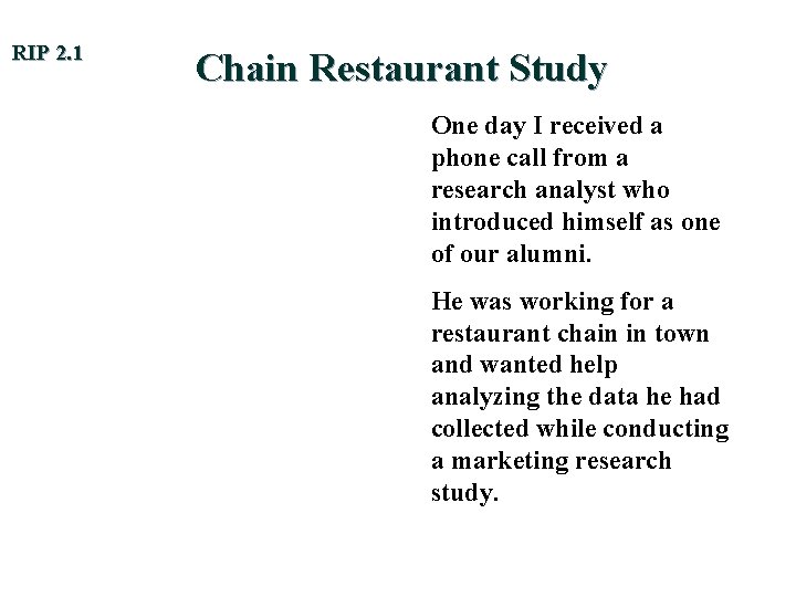 RIP 2. 1 Chain Restaurant Study One day I received a phone call from