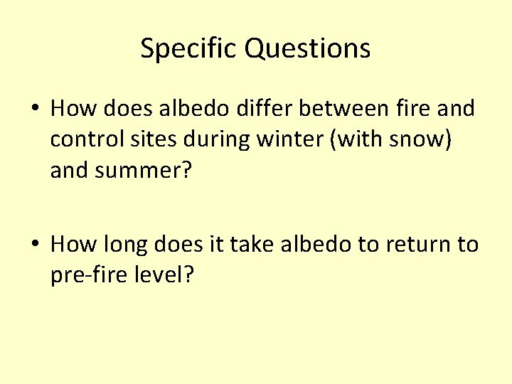 Specific Questions • How does albedo differ between fire and control sites during winter