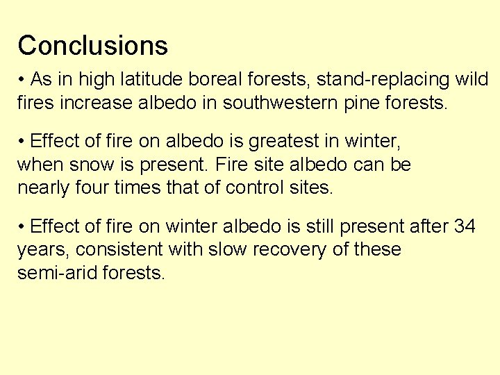 Conclusions • As in high latitude boreal forests, stand-replacing wild fires increase albedo in