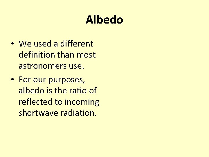 Albedo • We used a different definition than most astronomers use. • For our
