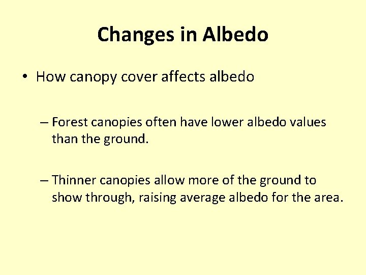 Changes in Albedo • How canopy cover affects albedo – Forest canopies often have