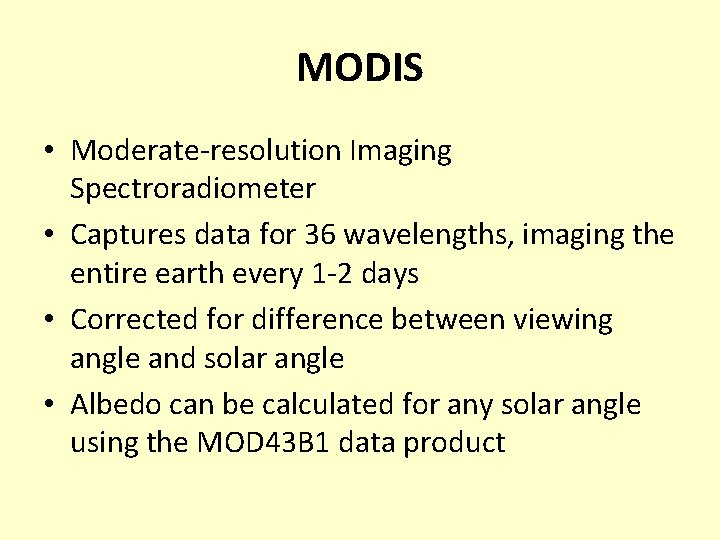 MODIS • Moderate-resolution Imaging Spectroradiometer • Captures data for 36 wavelengths, imaging the entire