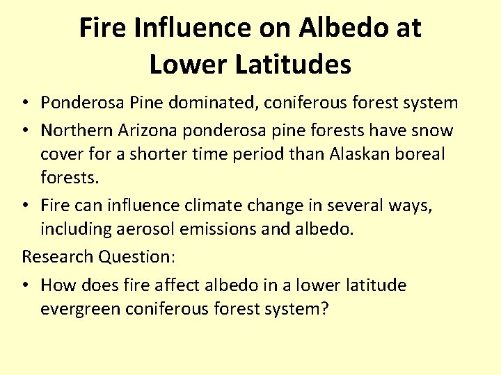 Fire Influence on Albedo at Lower Latitudes • Ponderosa Pine dominated, coniferous forest system