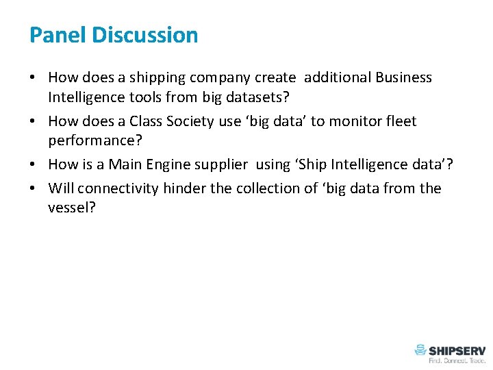 Panel Discussion • How does a shipping company create additional Business Intelligence tools from