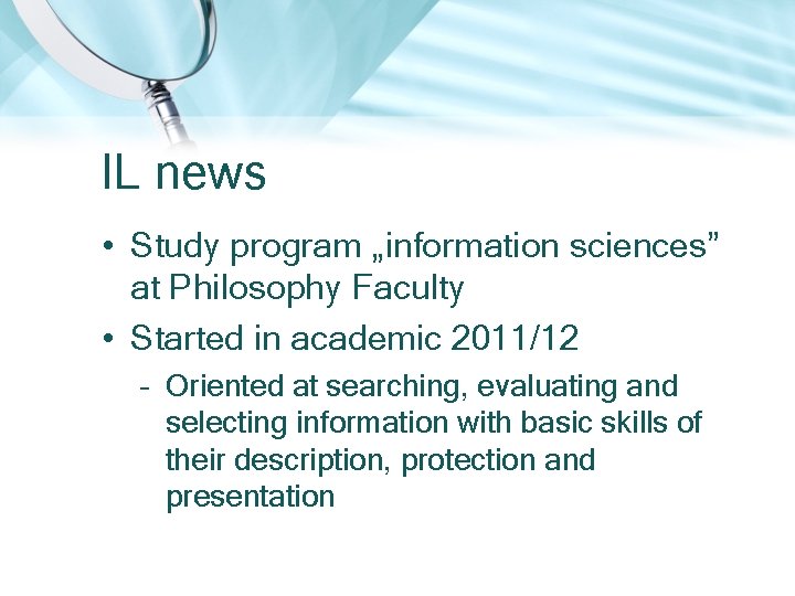 IL news • Study program „information sciences” at Philosophy Faculty • Started in academic