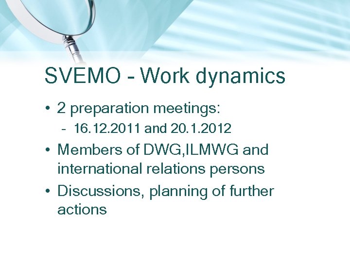 SVEMO - Work dynamics • 2 preparation meetings: – 16. 12. 2011 and 20.