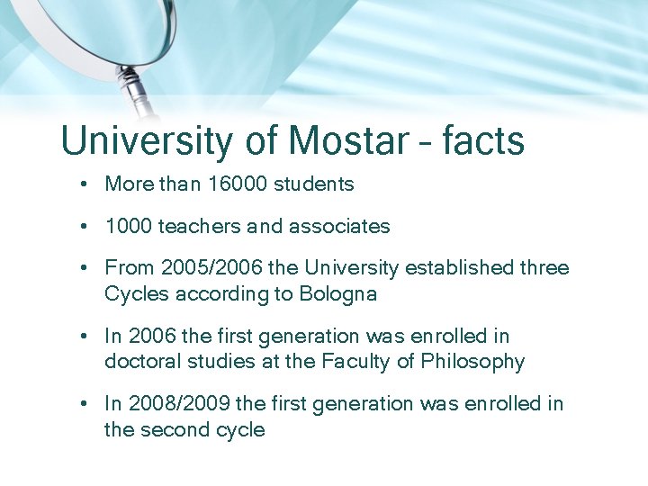 University of Mostar – facts • More than 16000 students • 1000 teachers and