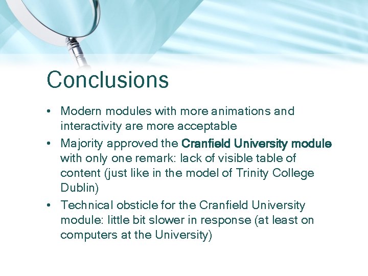 Conclusions • Modern modules with more animations and interactivity are more acceptable • Majority