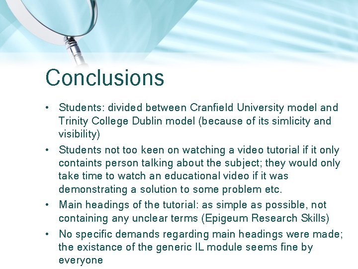 Conclusions • Students: divided between Cranfield University model and Trinity College Dublin model (because