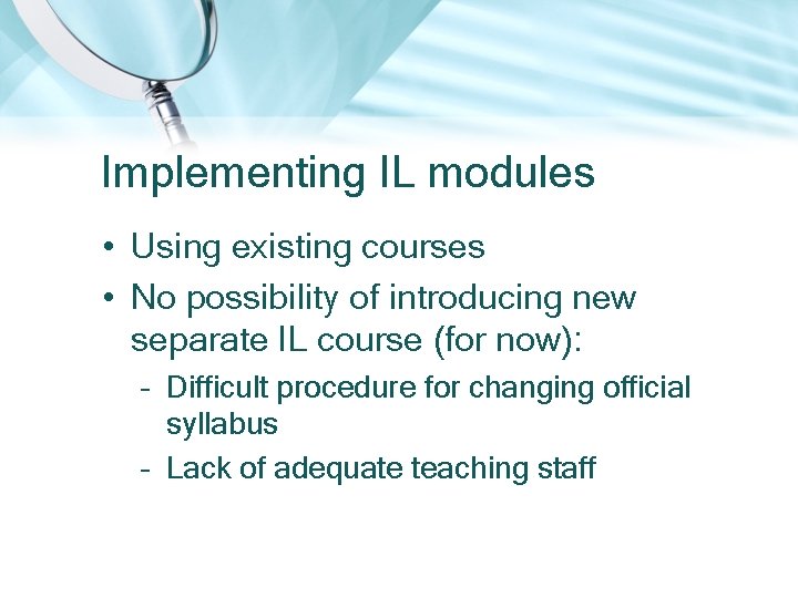 Implementing IL modules • Using existing courses • No possibility of introducing new separate