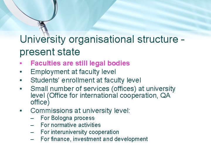 University organisational structure – present state • • • Faculties are still legal bodies