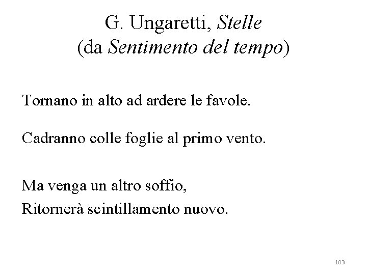 G. Ungaretti, Stelle (da Sentimento del tempo) Tornano in alto ad ardere le favole.