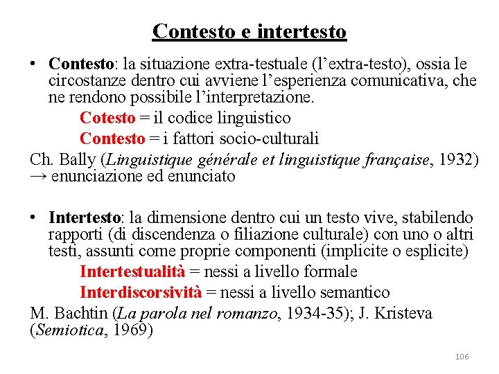 Contesto e intertesto • Contesto: la situazione extra-testuale (l’extra-testo), ossia le circostanze dentro cui