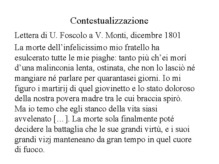 Contestualizzazione Lettera di U. Foscolo a V. Monti, dicembre 1801 La morte dell’infelicissimo mio