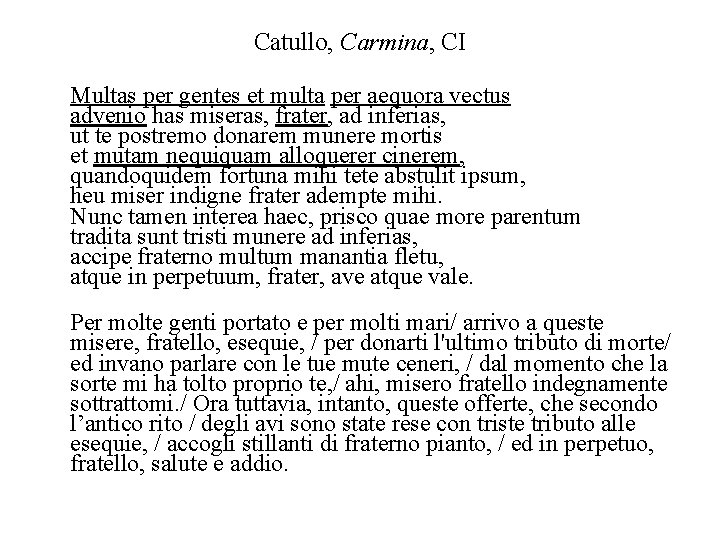 Catullo, Carmina, CI Multas per gentes et multa per aequora vectus advenio has miseras,