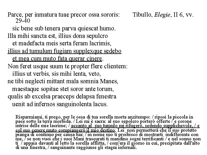 Parce, per inmatura tuae precor ossa sororis: Tibullo, Elegie, II 6, vv. 29 -40