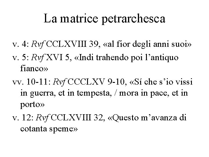 La matrice petrarchesca v. 4: Rvf CCLXVIII 39, «al fior degli anni suoi» v.